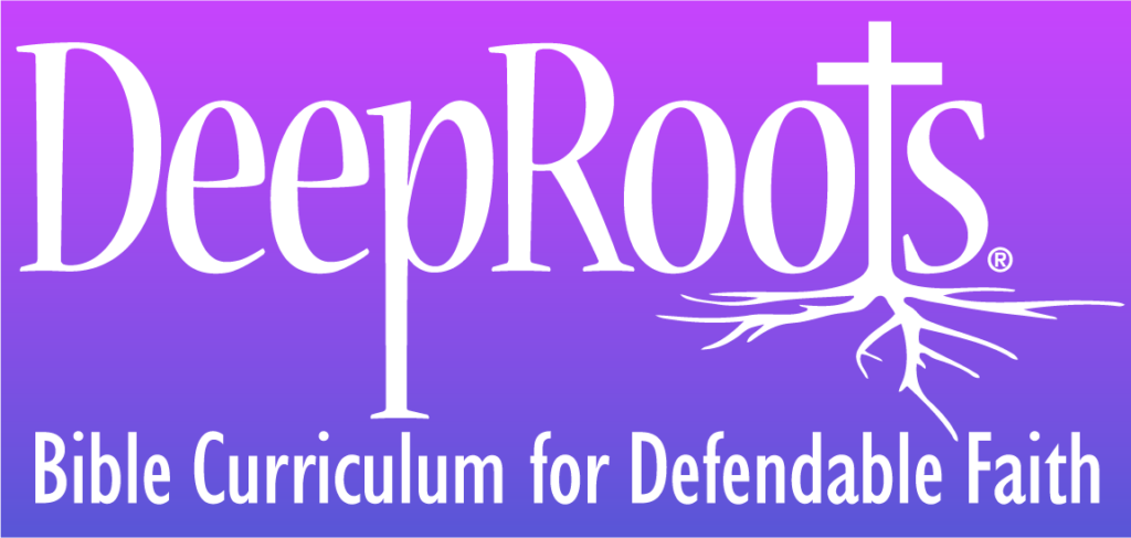 Deep Roots - Bible Curriculum for Defendable Faith